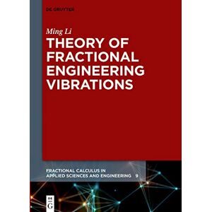 De Gruyter Theory of Fractional Engineering Vibrations (Fractional Calculus in Applied Sciences and Engineering Book 9) De Gruyter Theory of Fractional Engineering Vibrations (Fractional Calculus in Applied Sciences and Engineering Book 9)