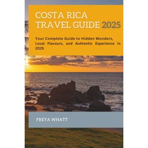 Freya Costa Rica Travel Guide 2026: Your Complete Guide to Hidden Wonders, Local Flavours, and Authentic Experience in 2026 Freya Costa Rica Travel Guide 2026: Your Complete Guide to Hidden Wonders, Local Flavours, and Authentic Experience in 2026