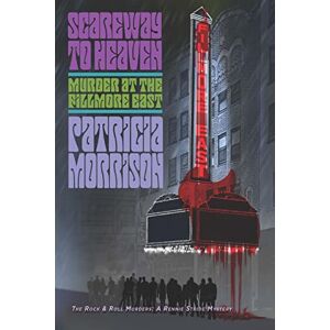 Morrison, Patricia Scareway to Heaven: Murder at the Fillmore East (The Rock & Roll Murders: A Rennie Stride Mystery) Morrison, Patricia Scareway to Heaven: Murder at the Fillmore East (The Rock & Roll Murders: A Rennie Stride Mystery)