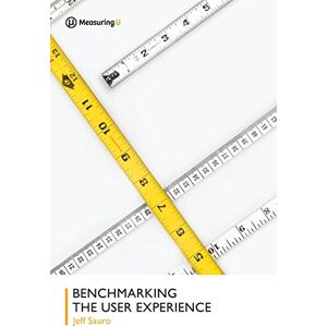 Sauro PhD, Jeff Benchmarking the User Experience Sauro PhD, Jeff Benchmarking the User Experience