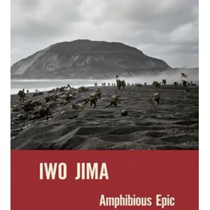 Bartley, Whitman S Iwo Jima Amphibious Epic Bartley, Whitman S Iwo Jima Amphibious Epic
