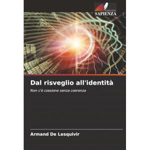 De Lesquivir, Armand Dal risveglio all'identità: Non c'è coesione senza coerenza De Lesquivir, Armand Dal risveglio all'identità: Non c'è coesione senza coerenza