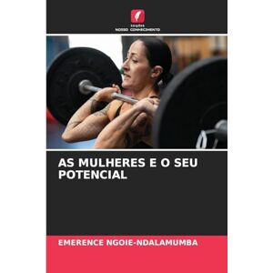 Ngoie-Ndalamumba, Emerence As Mulheres E O Seu Potencial Ngoie-Ndalamumba, Emerence As Mulheres E O Seu Potencial