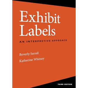Serrell, Beverly Exhibit Labels: An Interpretive Approach Serrell, Beverly Exhibit Labels: An Interpretive Approach