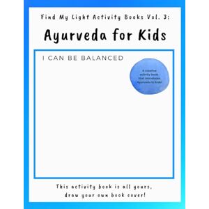 Baldwin, Summer T Ayurveda for Kids: I Can Find Balance (Find My Light Activity Books) Baldwin, Summer T Ayurveda for Kids: I Can Find Balance (Find My Light Activity Books)