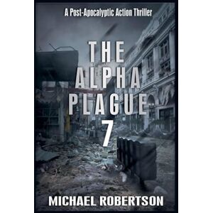 Robertson, Michael The Alpha Plague 7 Robertson, Michael The Alpha Plague 7