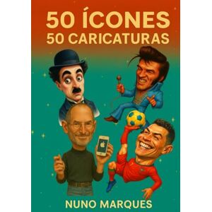 Marques, Nuno 50 Ícones, 50 Caricaturas: Rostos que marcaram o mundo, traçados com humor e arte Marques, Nuno 50 Ícones, 50 Caricaturas: Rostos que marcaram o mundo, traçados com humor e arte