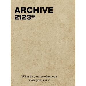 2123, ARCHIVE What do you see when you close your eyes? 2123, ARCHIVE What do you see when you close your eyes?