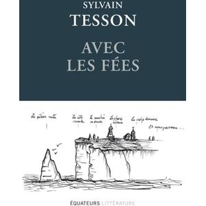 Tesson, Sylvain Avec les fées: Édition reliée et illustrée Tesson, Sylvain Avec les fées: Édition reliée et illustrée