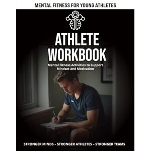 Levitt, Cole Athlete Workbook: Mental Fitness Activities to Support Mindset and Motivation (Mental Fitness Team Toolkit) Levitt, Cole Athlete Workbook: Mental Fitness Activities to Support Mindset and Motivation (Mental Fitness Team Toolkit)