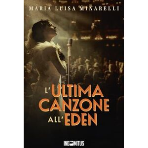 Minarelli, Maria Luisa L'ultima canzone all'Eden: 3 (I misteri di Bologna) Minarelli, Maria Luisa L'ultima canzone all'Eden: 3 (I misteri di Bologna)