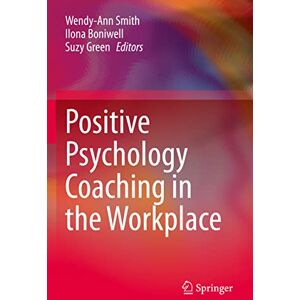 Positive Psychology Coaching in the Workplace Positive Psychology Coaching in the Workplace