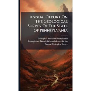 United Annual Report On The Geological Survey Of The State Of Pennsylvania United Annual Report On The Geological Survey Of The State Of Pennsylvania