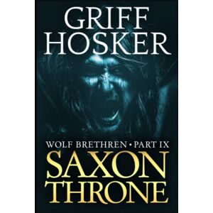 Hosker, Griff Saxon Throne: 9 (Wolf Brethren) Hosker, Griff Saxon Throne: 9 (Wolf Brethren)