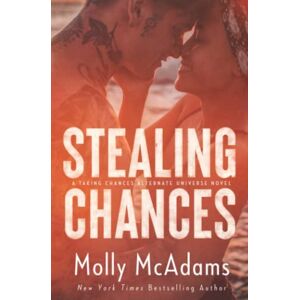 McAdams, Molly Stealing Chances: a Taking Chances alternate universe novel McAdams, Molly Stealing Chances: a Taking Chances alternate universe novel