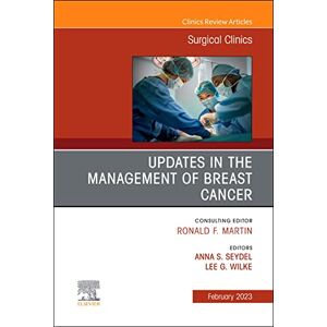 Elsevier Updates in the Management of Breast Cancer, An Issue of Surgical Clinics, E-Book (The Clinics: Surgery) Elsevier Updates in the Management of Breast Cancer, An Issue of Surgical Clinics, E-Book (The Clinics: Surgery)