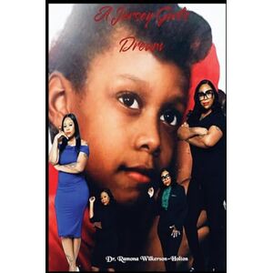 Holton, Dr. Ramona Wilkerson- A Jersey Girls Dream: An Autobiography Holton, Dr. Ramona Wilkerson- A Jersey Girls Dream: An Autobiography