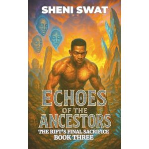 SWAT, Sheni Echoes of the Ancestors: The Rift's Final Sacrifice Book 3 (Echoes of the Ancestors (3 book series)) SWAT, Sheni Echoes of the Ancestors: The Rift's Final Sacrifice Book 3 (Echoes of the Ancestors (3 book series))