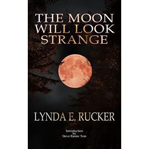 Rucker, Lynda E The Moon Will Look Strange Rucker, Lynda E The Moon Will Look Strange
