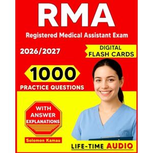 Kamau, Solomon RMA Study Guide 1000 Questions with Explanations and Content Outline Coverage for the Registered Medical Assistant Exam Kamau, Solomon RMA Study Guide 1000 Questions with Explanations and Content Outline Coverage for the Registered Medical Assistant Exam