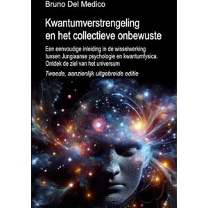 Del Medico, Bruno Kwantumverstrengeling en het collectieve onbewuste. Tweede, aanzienlijk uitgebreide editie: Een eenvoudige inleiding in de wisselwer-king tussen ... van Bruno Del Medico in het Nederlands) Del Medico, Bruno Kwantumverstrengeling en het collectieve onbewuste. Tweede, aanzienlijk uitgebreide editie: Een eenvoudige inleiding in de wisselwer-king tussen ... van Bruno Del Medico in het Nederlands)