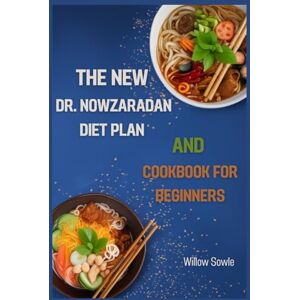 Sowle, Willow The New Dr. Nowzaradan Diet Plan and Cookbook for Beginners: A Beginner's Guide to Healthy Weight Loss with Dr. Nowzaradan's Proven Diet Plan (2024) Sowle, Willow The New Dr. Nowzaradan Diet Plan and Cookbook for Beginners: A Beginner's Guide to Healthy Weight Loss with Dr. Nowzaradan's Proven Diet Plan (2024)
