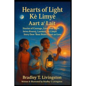 Livingston, Bradley T. “Hearts of Light / Kè Limyè / Aart a’ Lait” Livingston, Bradley T. “Hearts of Light / Kè Limyè / Aart a’ Lait”