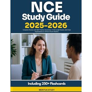 Study, Meritus NCE Study Guide 2025-2026: Complete Review with 800 Practice Questions, 5 Full-Length Exams, and Clear Explanations to Achieve Exam Mastery Study, Meritus NCE Study Guide 2025-2026: Complete Review with 800 Practice Questions, 5 Full-Length Exams, and Clear Explanations to Achieve Exam Mastery