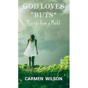 Wilson God Loves "Buts": Musings from a Misfit Wilson God Loves "Buts": Musings from a Misfit
