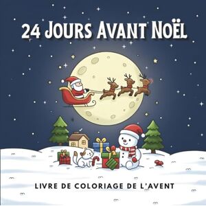 Billion 24 Jours Avant Noël: Livre de coloriage de l’Avent rempli de la magie chaleureuse des fêtes et de scènes festives super mignonnes pour les enfants et ... pour les enfants qui adorent le coloriage) Billion 24 Jours Avant Noël: Livre de coloriage de l’Avent rempli de la magie chaleureuse des fêtes et de scènes festives super mignonnes pour les enfants et ... pour les enfants qui adorent le coloriage)
