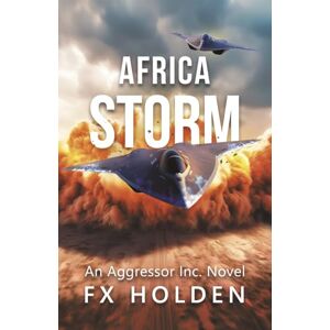 Holden, FX Africa STORM: An Aggressor Inc. Thriller (The Aggressor Series) Holden, FX Africa STORM: An Aggressor Inc. Thriller (The Aggressor Series)