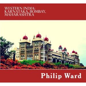 Ward, Philip Western India: Karnataka, Bombay, Maharashtra: A Travel Guide (Oleander travel books) Ward, Philip Western India: Karnataka, Bombay, Maharashtra: A Travel Guide (Oleander travel books)