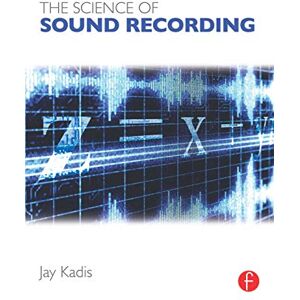 Kadis, Jay The Science of Sound Recording Kadis, Jay The Science of Sound Recording