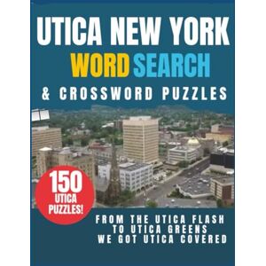 Davis, W.G. Utica New York Word Search & Crossword Puzzle Book: 150 puzzles with easy-to-read print all about, Utica New York! The people, places, history and ... gift for vacations, holidays, and relaxation. Davis, W.G. Utica New York Word Search & Crossword Puzzle Book: 150 puzzles with easy-to-read print all about, Utica New York! The people, places, history and ... gift for vacations, holidays, and relaxation.