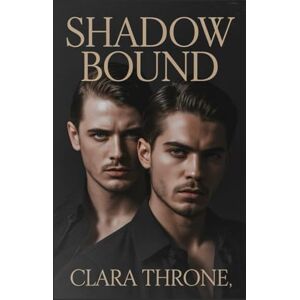 Throne, Clara SHADOW BOUND: A dark mm mafia mpreg Arranged marriage, non shifter omegaverse romance Throne, Clara SHADOW BOUND: A dark mm mafia mpreg Arranged marriage, non shifter omegaverse romance