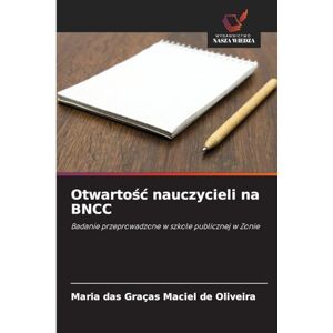 de Oliveira, Maria Das Graças Maciel Otwartośc nauczycieli na BNCC: Badanie przeprowadzone w szkole publicznej w Zonie de Oliveira, Maria Das Graças Maciel Otwartośc nauczycieli na BNCC: Badanie przeprowadzone w szkole publicznej w Zonie