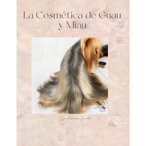 Garcia Andrade, jacksi Nahian La Cosmética de Guau y Miau: Cosmética de Mascota Garcia Andrade, jacksi Nahian La Cosmética de Guau y Miau: Cosmética de Mascota