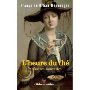 Urban-Menninger, Françoise L'heure du thé: et autres nouvelles Urban-Menninger, Françoise L'heure du thé: et autres nouvelles