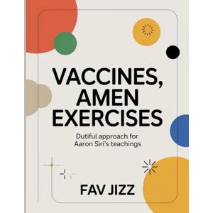 Jizz, Fav Vaccines, Amen Exercises: Dutiful approach for Aaron Siri's teachings Jizz, Fav Vaccines, Amen Exercises: Dutiful approach for Aaron Siri's teachings