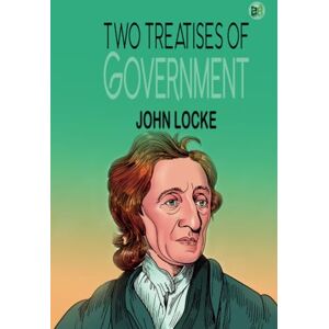 John Locke Two Treatises of Government John Locke Two Treatises of Government