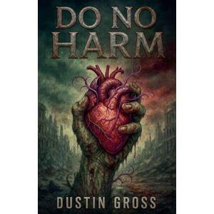 Gross, Dustin Do No Harm Gross, Dustin Do No Harm