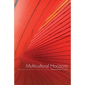 Fortier, Anne-Marie Multicultural Horizons: Diversity and the Limits of the Civil Nation (International Library of Sociology) Fortier, Anne-Marie Multicultural Horizons: Diversity and the Limits of the Civil Nation (International Library of Sociology)