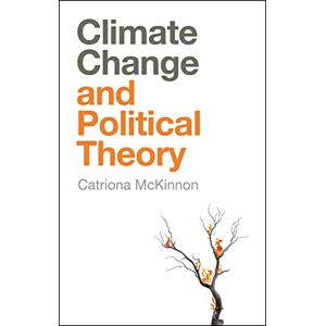 McKinnon, Catriona Climate Change and Political Theory McKinnon, Catriona Climate Change and Political Theory
