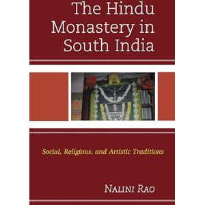 Lexington Books The Hindu Monastery in South India: Social, Religious, and Artistic Traditions Lexington Books The Hindu Monastery in South India: Social, Religious, and Artistic Traditions