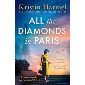 Harmel, Kristin All the Diamonds in Paris: the sweeping new novel from the New York Times bestselling author Harmel, Kristin All the Diamonds in Paris: the sweeping new novel from the New York Times bestselling author