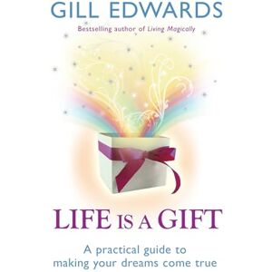 Edwards, Gill Life Is a Gift: A Practical Guide to Making Your Dreams Come True: The secrets to making your dreams come true Edwards, Gill Life Is a Gift: A Practical Guide to Making Your Dreams Come True: The secrets to making your dreams come true