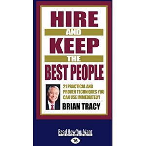 Tracy, Brian Hire and Keep the Best People: 21 Practical and Proven Techniques You Can Use Immediately Tracy, Brian Hire and Keep the Best People: 21 Practical and Proven Techniques You Can Use Immediately