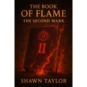 Taylor The Book of Flame: The Second Mark (The Realms Inbetween) Taylor The Book of Flame: The Second Mark (The Realms Inbetween)
