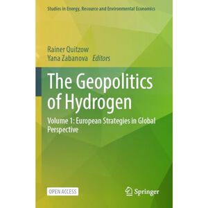The Geopolitics of Hydrogen: Volume 1: European Strategies in Global Perspective (Studies in Energy, Resource and Environmental Economics) The Geopolitics of Hydrogen: Volume 1: European Strategies in Global Perspective (Studies in Energy, Resource and Environmental Economics)