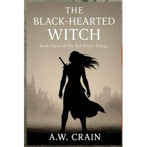 Crain, A.W. Black Hearted Witch (The Red Witch Trilogy) Crain, A.W. Black Hearted Witch (The Red Witch Trilogy)